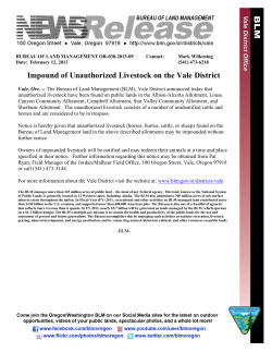 The Bureau of Land Management (BLM), Vale District announced today that unauthorized livestock have been found on public lands in the Albisu-Alcorta Allotment, Louse Canyon Community Allotment, Campbell Allotment, Star Valley Community Allotment, and Sherburn Allotment. The unauthorized livestock consists of a number of unidentified cattle and horses and are considered to be in trespass. Notice is hereby given that unauthorized livestock (horses, burros, cattle, or sheep) found on the Bureau of Land Management land in the above described allotments may be impounded without further notice.