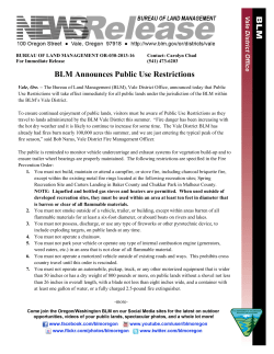 The Bureau of Land Management (BLM), Vale District Office, announced today that Public Use Restrictions will take effect immediately for all public lands under the jurisdiction of the BLM within the BLMs Vale District.