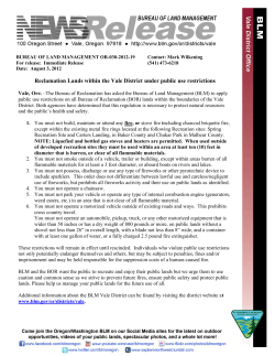 The Bureau of Reclamation has asked the Bureau of Land Management (BLM) to apply public use restrictions on all Bureau of Reclamation (BOR) lands within the boundaries of the Vale District. Both agencies have determined that this regulation is necessary to protect natural resources and the public's health and safety.
