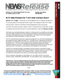 BAKER CITY, Oregon -- The Bureau of Land Management (BLM) is seeking nominations to fill all seven positions on the National Historic Oregon Trail Interpretive Center (Trail Center) Advisory Board. Positions on the Board include representatives of the local business community, trail advocacy groups, Federal, County or local government, and the public-at-large. All materials should be sent to the point of contact listed below no later than February 14, 2011.