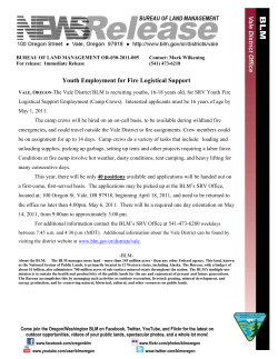 The Vale District BLM is recruiting youths, 16-18 years old, for SRV Youth Fire Logistical Support Employment (Camp Crews). Interested applicants must be 16 years of age by May 1, 2011. The camp crews will be hired on an on-call basis, to be available during wildland fire emergencies, and could travel outside the Vale District to fire assignments. Crew members could be on assignment for up to 14 days. Camp crews do a variety of tasks that include: loading and unloading supplies, picking up garbage, setting up tents and other projects requiring a labor force. Conditions at fire camp involve hot weather, dusty conditions, tent camping, and heavy lifting for many consecutive days.