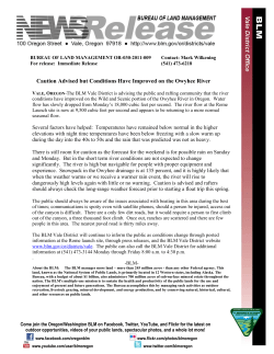 The BLM Vale District is advising the public and rafting community that the river conditions and river flow on the Wild and Scenic portion of the Owyhee River is extremely hazardous. The river flow at the Rome Launch site is at 18,000 cubic feet per second (CFS) and is expected to increase based on weather forecasts; normal seasonal adjusted flows are usually 3,000 to 7,000 CFS.