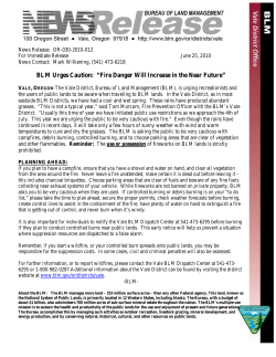 The Vale District BLM is urging recreationists and the users of public lands to be aware when traveling to BLM lands. The cool and wet spring promoted abundant growth of grasses. Fire Prevention Officer Tom Morcom said, "...we are urging the public to be very cautious with fire." Even though the rains have continued in recent days, it will take only a few hours of sunny weather with wind and warm temperatures to cure and dry the grasses. The BLM is asking the public to be very cautious with campfires, debris burning, controlled burning, and to choose parking areas that are clear of vegetation and other flammables. Reminder: The use or possession of fireworks on BLM lands is strictly prohibited.