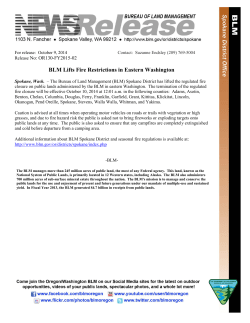 Spokane, Wash. - The Bureau of Land Management (BLM) Spokane District has lifted the regulated fire closure on public lands administered by the BLM in eastern Washington. The termination of the regulated fire closure will be effective October 10, 2014 at 12:01 a.m. in the following counties: Adams, Asotin, Benton, Chelan, Columbia, Douglas, Ferry, Franklin, Garfield, Grant, Kittitas, Klickitat, Lincoln, Okanogan, Pend Oreille, Spokane, Stevens, Walla Walla, Whitman, and Yakima.