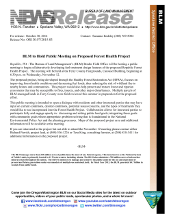 The Bureau of Land Management's (BLM) Border Field Office will be hosting a public meeting to begin collaboratively developing fuel treatment design features of the proposed Republic Forest Health Project. The meeting will be held at the Ferry County Fairgrounds, Carousel Building, beginning at 6:30 p.m. on Wednesday, November 12.