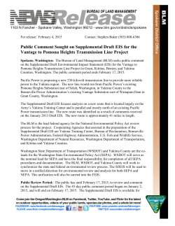 The Bureau of Land Management (BLM) seeks public comment on the Supplemental Draft Environmental Impact Statement (EIS) for the Vantage to Pomona Heights Transmission Line Project in Grant, Kittitas, Benton, and Yakima Counties, Washington. The public comment period ends February 17, 2015.