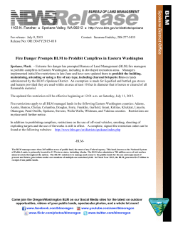 Extreme fire danger has prompted Bureau of Land Management (BLM) fire managers to prohibit campfires in Eastern Washington, including in developed recreation areas. Managers implemented initial fire restrictions in late-June and have now updated them to prohibit the building, maintaining, attending or using a fire of any type, including charcoal briquette fires on lands administered by the BLM's Spokane District. An exemption is made for liquefied and bottled gas stoves and heaters provided they are used within an area at least 10 feet in diameter that is barren or cleared of all flammable material.