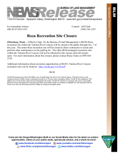 Effective Sept. 28, the Bureau of Land Managements (BLM) Roza recreation site within the Yakima River Canyon will be closed to the public through Oct. 7 of this year. The entire Roza recreation site will be closed to allow contractors to reseal and perform other maintenance on the parking lot. The other BLM-managed recreation sites within the Yakima River Canyon will not be affected by this closure and will remain open. For more information about this closure, please contact Rusty Gates at (509) 665-2139.