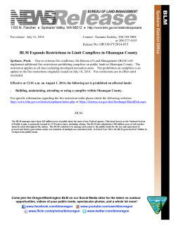 Due to extreme fire conditions, the Bureau of Land Management (BLM) will implement additional fire restrictions prohibiting campfires on public lands in Okanogan County. The restriction applies to all sites including developed recreation areas. The prohibition on campfires is an update to the fire restrictions originally issued on July 18, 2014. Fire restrictions are in effect until rescinded.