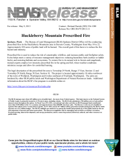 The Bureau of Land Management (BLM) Spokane District Office will be conducting prescribed fires in the Huckleberry Mountains area in Stevens County, Washington from May 10 to 22. Approximately 430 acres of public land will be burned. The project is located approximately 10 miles northwest of the town of Wellpinit, Washington and 6 miles southeast of Fruitland, Washington.