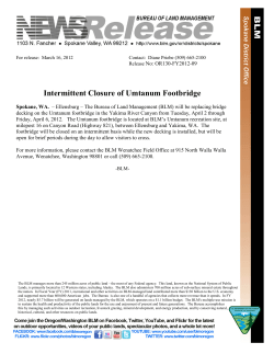 Spokane, WA. - Ellensburg - The Bureau of Land Management (BLM) will be replacing bridge decking on the Umtanum footbridge in the Yakima River Canyon from Tuesday, April 2 through Friday, April 6, 2012. The Umtanum footbridge is located at BLM's Umtanum recreation site, at milepost 16 on Canyon Road (Highway 821), between Ellensburg and Yakima, WA. The footbridge will be closed on an intermittent basis while the new decking is installed, but will be open for brief periods during the day to allow visitors to cross.