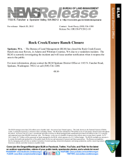 The Bureau of Land Management (BLM) has closed the Rock Creek/Escure Ranch area near Revere, in Adams and Whitman Counties, WA due to a vandalism incident. The BLM is currently investigating the incident and will issue another notification when it reopens the area to the public.