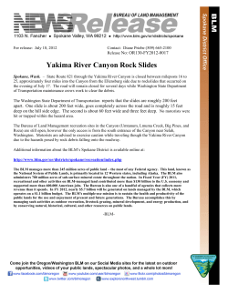 State Route 821 through the Yakima River Canyon is closed between mileposts 16 to 25, approximately four miles into the Canyon from the Ellensburg side due to rockslides that occurred on the evening of July 17. The road will remain closed for several days while Washington State Department of Transportation maintenance crews work to clear the debris.