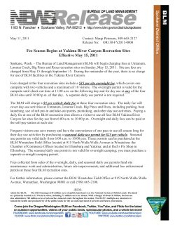 The Bureau of Land Management (BLM) will begin charging fees at Umtanum, Lmuma Creek, Big Pines and Roza recreation sites on Sunday, May 15, 2011. Site use fees are charged from May 15 through September 15. During the remainder of the year, there is no charge for use of BLM facilities in the Yakima River Canyon.