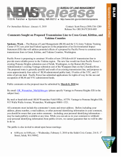 Spokane, Wash. - The Bureau of Land Management (BLM) and the U.S.Army Yakima Training Center (YTC) are joint lead Federal agencies in the preparation of an Environmental Impact Statement (EIS) that will address potential effects of a proposal by Pacific Power to construct new transmission lines in Grant, Kittitas, and Yakima Counties, Washington.