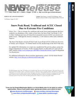 Salem, Ore. - Due to extreme fire conditions and recent forest stand treatments that have resulted in an abundance of dry, ready-to-burn fuels, the Snow Peak Trail Road (11-2E-5.2 Rd), Trailhead and Area of Critical Environmental Concern (ACEC) are closed to all public access.