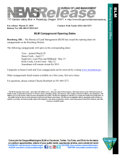 The Bureau of Land Management (BLM) has issued the opening dates for campgrounds on the Roseburg District. The following campgrounds will open on the corresponding dates: Tyee opened March 20; Susan Creek April 17; Eagleview, Lone Pine and Millpond May 15; Rock Creek, Cavitt Creek May 22; Scaredman will remain closed for 2015.