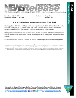 Roseburg, Ore.  The BLM will begin a chip seal project along Rock Creek Road (Rd # 26-3-1.0), East Fork Road (Rd# 25-2-11.0) and North Fork of the East Fork (Rd# 25-1-18.0) from August 3 through August 22, 2015. The road work will involve chip sealing of the roadway.