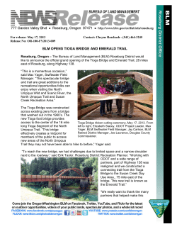 The Bureau of Land Management (BLM) Roseburg District would like to announce the official grand opening of the Tioga Bridge and Emerald Trail, 28 miles east of Roseburg, along Highway 138.