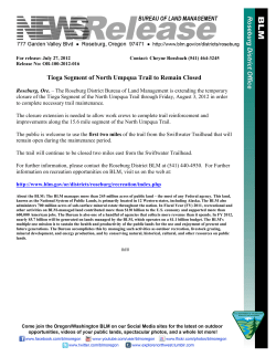 Roseburg, Ore. - The Roseburg District Bureau of Land Management is extending the temporary closure of the Tioga Segment of the North Umpqua Trail through Friday, August 3, 2012 in order to complete necessary trail maintenance.