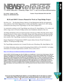 Roseburg, Ore. - The Roseburg District, Bureau of Land Management (BLM) will temporarily close a portion of the North Umpqua River to rafters and fishermen, August 20-25, 2012, during construction and setting of the Tioga Bridge over the North Umpqua River.