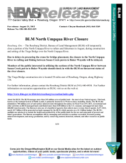 Roseburg, Ore. - The Roseburg District, Bureau of Land Management (BLM) will temporarily close a portion of the North Umpqua River to rafters and fishermen in August, during construction and setting of the Tioga Bridge over the North Umpqua River.