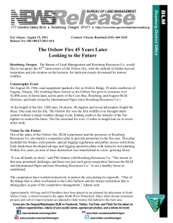 Roseburg, Oregon. The Bureau of Land Management and Roseburg Resources Co. would like to recognize the 45th Anniversary of the Oxbow fire, with the outlook of timber harvest, restoration and job creation on the horizon, for lands previously devastated by intense wildfire.