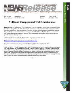 The Bureau of Land Management's (BLM) Roseburg District Office has announced that from June 7 through June 16, 2010, there will be maintenance work completed on the water system at the Millpond Campground. Recreational sites affected by this work include Millpond Campground, Millpond Day Use, Millpond Pavilion, Rock Creek Campground and Rock Creek Day Use. These recreation sites will remain open during this period. However, it is recommended that campers at these recreation sites provide their own drinking water.