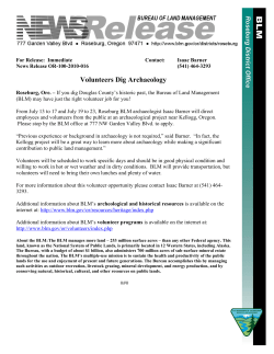 If you dig Douglas County's historic past, the Bureau of Land Management (BLM) may have just the right volunteer job for you! From July 13 to 17 and July 19 to 23, Roseburg BLM archaeologist Isaac Barner will direct employees and volunteers from the public at an archaeological project near Kellogg, Oregon. For more information about this volunteer opportunity please contact Isaac Barner at (541) 464-3293.