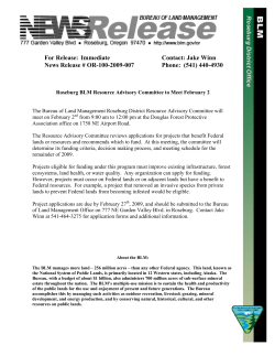 The Bureau of Land Management Roseburg District Resource Advisory Committee will meet on February 2nd from 9:00 am to 12:00 pm at the Douglas Forest Protective Association office on 1758 NE Airport Road. The Resource Advisory Committee reviews applications for projects that benefit Federal lands or resources and recommends which to fund. At this meeting, the committee will determine its funding criteria, decision making process, and meeting schedule for the remainder of 2009.