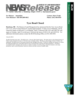 The Bureau of Land Management has announced that the Tyee Access Road (25-7-5.1), off of County Road #33, located approximately 15 miles west of Sutherlin, will be closed for repairs at mile post 2.5 on Monday, April 13 between 8:00 A.M. and 4:00 P.M. and again on Tuesday, April 14 at mile post 3 between the hours of 8:00 A.M. and 4:00 P.M. For additional information please contact the BLM Roseburg Office at (541) 440-4930.