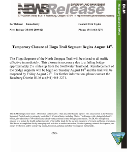 The Tioga Segment of the North Umpqua Trail will be closed to all traffic effective immediately. This closure is necessary due to a failing bridge approximately 2&frac14; miles up from the Swiftwater Trailhead. Reinforcement of the bridge supports will be begin on Tuesday August 18th and the trail will be reopened by Friday August 21st.