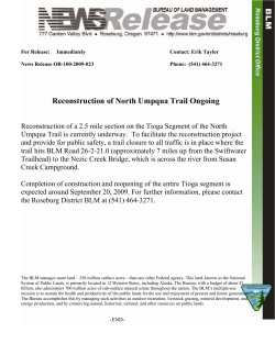 Reconstruction of a 2.5 mile section on the Tioga Segment of the North Umpqua Trail is currently underway. To facilitate the reconstruction project and provide for public safety, a trail closure to all traffic is in place where the trail hits BLM Road 26-2-21.0 (approximately 7 miles up from the Swiftwater Trailhead) to the Nezic Creek Bridge, which is across the river from Susan Creek Campground.