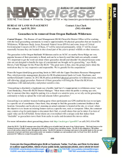 Central Oregon - The Bureau of Land Management (BLM) Prineville District Office will be working with the local geocaching community to remove approximately 84 physical geocaches that are located in Wilderness, Wilderness Study Areas, Research Natural Areas (RNAs) and some Areas of Critical Environmental Concern (ACEC). Of these, 47 will be removed permanently, while 37 will be closed seasonally because they are located in sites closed part of the year to protect wildlife or other resources.