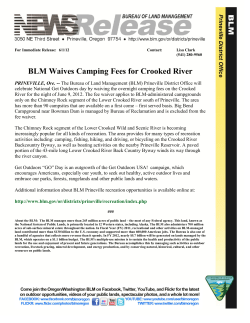 PRINEVILLE, Ore. -- The Bureau of Land Management (BLM) Prineville District Office will celebrate National Get Outdoors day by waiving the overnight camping fees on the Crooked River for the night of June 9, 2012. The fee waiver applies to BLM-administered campgrounds only on the Chimney Rock segment of the Lower Crooked River south of Prineville. The area has more than 90 campsites that are available on a first come, first served basis. Big Bend Campground near Bowman Dam is managed by Bureau of Reclamation and is excluded from the fee waiver.