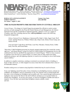 Central Oregon - Fire danger in Central Oregon has prompted fire officials to restrict certain activities on lands managed by the Prineville District Bureau of Land Management, the Ochoco National Forest and the Crooked River National Grassland. Effective 12:01 a.m. August 21 (Tuesday), open fires, including charcoal fires, will be prohibited, except in the following designated campgrounds: Ochoco National Forest: Barnhouse, Cottonwood Pit, Salter's Cabin, Sugar Creek, Wolf Creek, Antelope Reservoir, Wildcat, Walton Lake, Deep Creek, Ochoco Forest Camp, and Ochoco Divide. Prineville BLM: Castle Rock, Still Water, Lone Pine, Palisades, Chimney Rock, Cobble Rock, Post Pile, and Poison Butte.