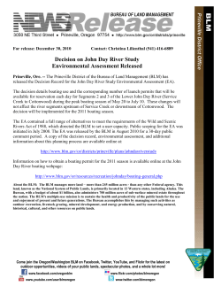 The Prineville District of the Bureau of Land Management (BLM) has released the Decision Record for the John Day River Study Environmental Assessment (EA). The decision prescribes a maximum capacity for boating use and a corresponding number of launch permits that will be available for reservation each day for Segments 2 and 3 of the Lower John Day River (Service Creek to Cottonwood) during the peak boating season of May 20 to July 10. The decision will be implemented for the 2011 boating season.