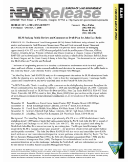 PRINEVILLE - The Bureau of Land Management (BLM) Prineville District today released for public review and comment a Draft Resource Management Plan and Environmental Impact Statement (RMP/EIS) for the John Day Basin. The document will provide future direction for managing approximately 456, 600 acres of BLM-managed public lands located in parts of Sherman, Gilliam, Morrow, Umatilla, Grant, Wheeler, Jefferson, and Wasco Counties in Oregon. Copies of the Draft RMP/EIS can be downloaded from the project website and are available at the Deschutes Public Library in Bend, Oregon, and the Grant County Library in John Day, Oregon. The document is also available at the BLM offices in Prineville and Portland.