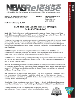 The U.S. Bureau of Land Management (BLM) and the Oregon Department of State Lands (DSL), announced a decision to go ahead and transfer 640 acres to the State of Oregon in Crook County. The 640-acre parcel is commonly referred to as the Juniper Canyon parcel.