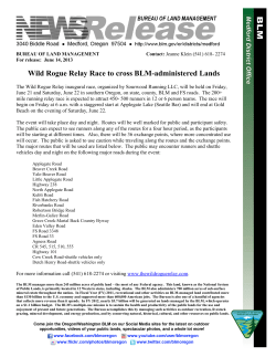 The Wild Rogue Relay inaugural race, organized by Sourwood Running LLC, will be held on Friday, June 21 and Saturday, June 22 in southern Oregon, on state, county, BLM and FS roads. The 200+ mile running relay race is expected to attract 450- 500 runners in 12 or 6 person teams. The race will begin on Friday at 6 a.m. with a staggered start at Applegate Lake (Seattle Bar) and will end at Gold Beach on the evening of Saturday, June 22.