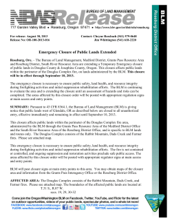 Roseburg, Ore. - The Bureau of Land Management, Medford District, Grants Pass Resource Area and Roseburg District, South River Resource Area are extending a Temporary Emergency closure of public lands in Douglas County and Josephine County, Oregon. This closure affects public lands within the perimeter of the Douglas Complex fire, on lands administered by the BLM. This closure will be in effect through September 10, 2013.