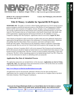 The public is invited to submit funding applications for Title II natural resource projects designed to benefit the land and resources of the Bureau of Land Management, Medford District and the rural economies of Josephine, Jackson, Douglas, Curry, and Klamath Counties. The recently reauthorized Secure Rural Schools and Community Self-Determination Act provides funds for Title II projects that are on Federal lands or that benefit Federal lands. Individuals, non-profit organizations, organized groups and local governments are all candidates to receive competitive funding with Title II projects. Applications must be received by August 10, 2012.