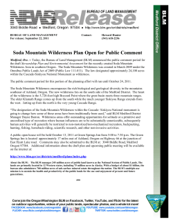 Today, the Bureau of Land Management (BLM) announced the public comment period for the draft Stewardship Plan and Environmental Assessment for the recently created Soda Mountain Wilderness Area in southern Oregon. The Soda Mountain Wilderness was created in March 2009 under the Omnibus Public Lands Act of 2009 (Public Law 111-011). The law designated approximately 24,100 acres within the Cascade-Siskiyou National Monument as wilderness.