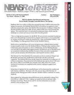 In an effort to reduce the potential for large wildfires and restore fire adapted ecosystems, the Medford District BLM will continue an aggressive fuels reduction program this spring. The Medford District has been working to reduce fire hazards on public lands since 1996. In total, almost 2,450 acres will be burned this spring. The controlled burns will primarily be understory burns, which treat the landscape as a whole and remove excess fuels from the ground.