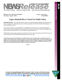 The Lakeview District, Bureau of Land Management (BLM) is giving notice that we are temporarily closing certain areas to vehicle operation, river and foot traffic, from August 2, 2014 until further notice.