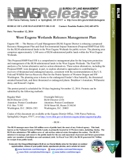 The Bureau of Land Management (BLM) Eugene District is releasing a proposed Resource Management Plan and final Environmental Impact Statement (Proposed RMP/Final EIS) for the BLM-administered lands in the West Eugene Wetlands for public review. The planning area comprises approximately 1,340 acres of BLM-administered public lands within the West Eugene Wetlands.