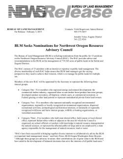 The Bureau of Land Management (BLM) is soliciting nominations from the public for 15 positions on the Northwest Oregon Resource Advisory Council (RAC). The RAC provides advice and recommendations to the BLM on the management of 719,545 acres of public lands in the Salem and Eugene Districts.