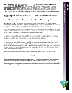 Fire officials with the Bureau of Land Management (BLM) plan to conduct a controlled pasture burn at the Dean Creek Elk Viewing ARea June and 18. Approximately 100 acres will be carefully burned to improve elk forage and habitat at the popular wildlife viewing area.