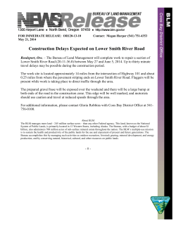 The Bureau of Land Management will complete work to repair a section of Lower Smith River Road (20-11-36.0) between May 27 and June 5, 2014. Up to thirty minute travel delays may be possible during the construction period.