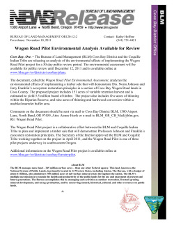 The Bureau of Land Management (BLM) Coos Bay District and the Coquille Indian Tribe are releasing an analysis of the environmental effects of implementing the Wagon Road Pilot project for a 30-day public review period. The environmental assessment will be available for public review until December 12, 2011 and is available online at www.blm.gov/or/districts/coosbay/plans.